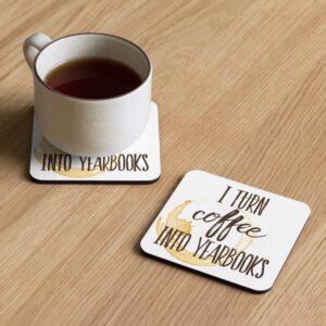 I turn coffee into yearbooks cork-back coaster